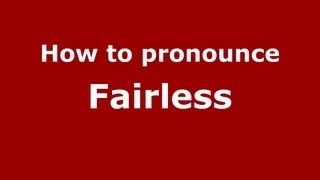 How to pronounce Fairless