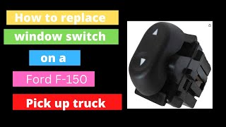 How to replace the window switch on a Ford F 150