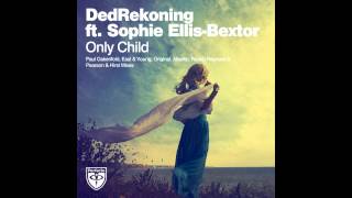 DedRekoning feat. Sophie Ellis-Bextor - Only Child (Pearson &amp; Hirst Extended Remix)