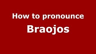 How to pronounce Braojos