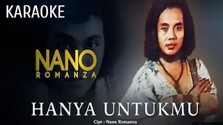 Download lagu Karaoke@Hanya untukmu#Nano Romanza original mp3 Download lagu Karaoke@Hanya untukmu#Nano Romanza original mp3