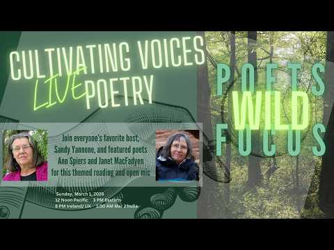 Cultivating Voices Poets' Focus: "WILD" w/ Ann Spiers & Janet MacFadyen -- 1Mar2026