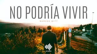 No Podria Vivir - Marcos Witt