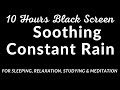 10 Hours Nature Soothing Constant Rain Falling Sound For Sleeping | Black Screen