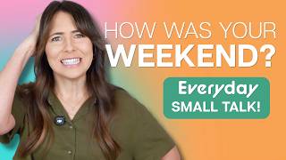 How to answer 'How was your weekend?' (without sounding boring!)