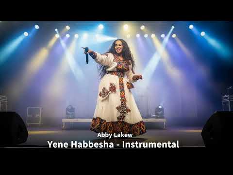 Abby Lakew - Yene Habesha | አቢ ላቀው - የኔ ሀበሻ (Instrumental / Karaoke)