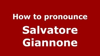 How to pronounce Salvatore Giannone