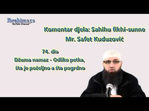Sahihu fikhi sunne 74. dio - Džuma namaz - Odlike petka, šta je poželjno a šta pogrdno
