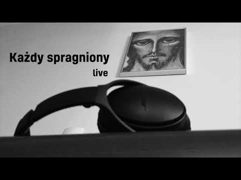 Każdy spragniony (live)