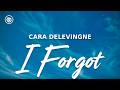 Cara Delevingne – I Forgot (lyrics)