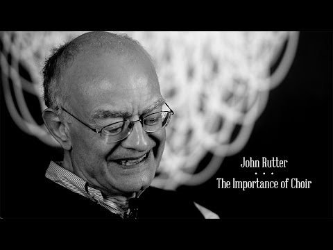 John Rutter: The Importance of Choir