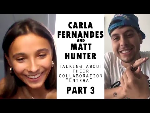 Carla Fernandes & Matt Hunter - Entera Collaboration (Part 3)