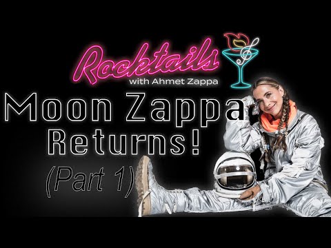 Moon Zappa Returns! (Part 1)