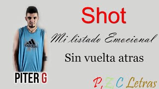3.Piter-G/Shot - Sin Vuelta Atras - Mi Listado Emocional (Con Letra)