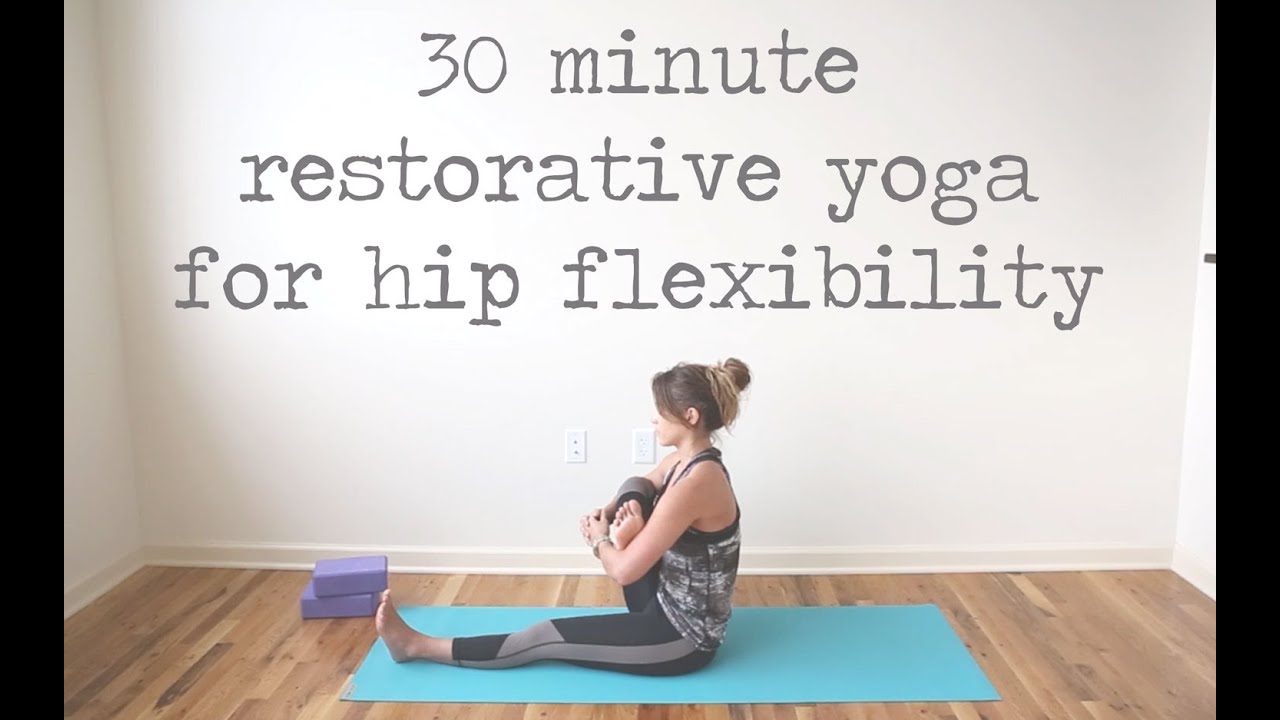 30 Minute Restorative Yoga Video for Hip Flexibility