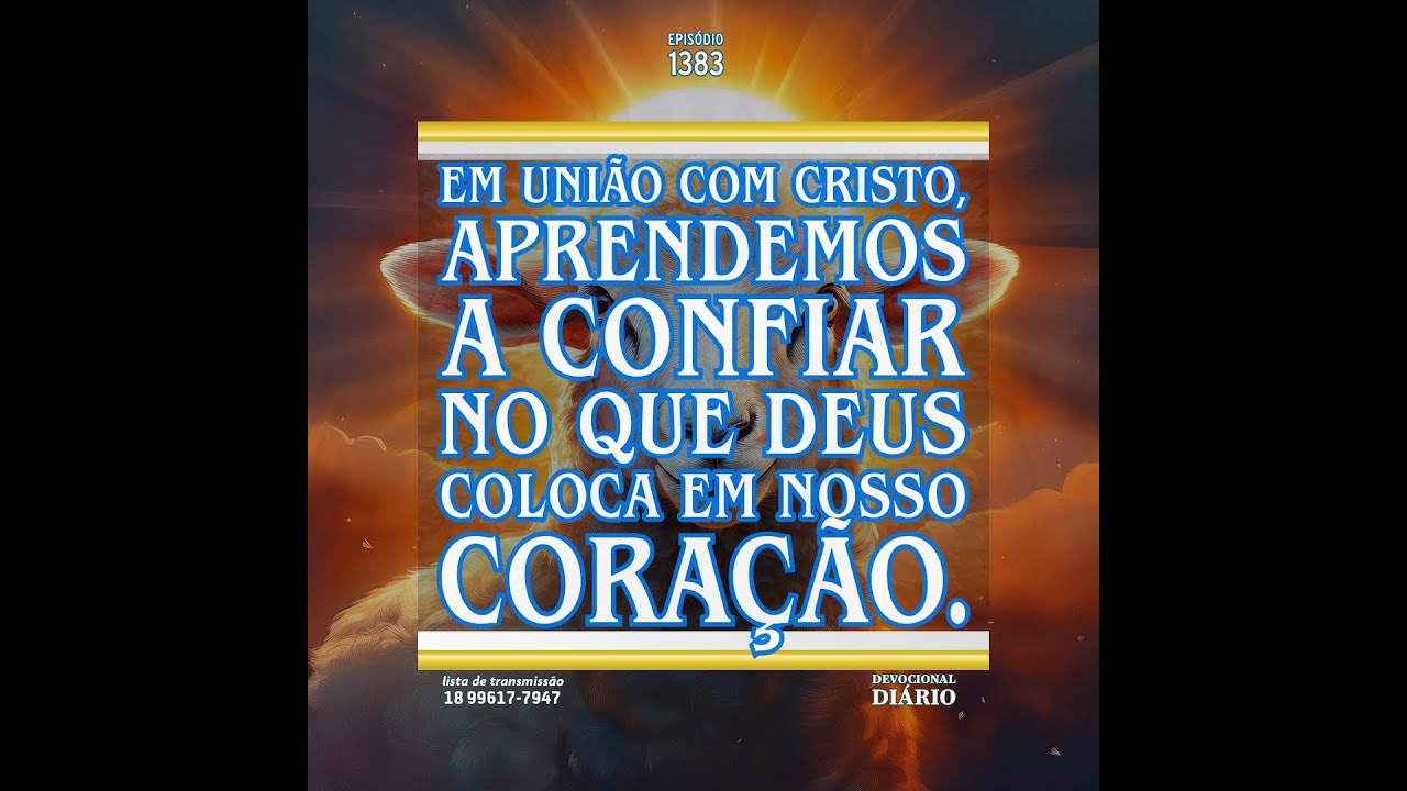Em união com Cristo, aprendemos a confiar no que Deus coloca em nosso coração.
