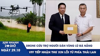 XEM NHANH 20H 29/10: Drone cứu trợ người dân vùng lũ Đà Nẵng | VFF tiếp nhận thư xin lỗi từ FAT