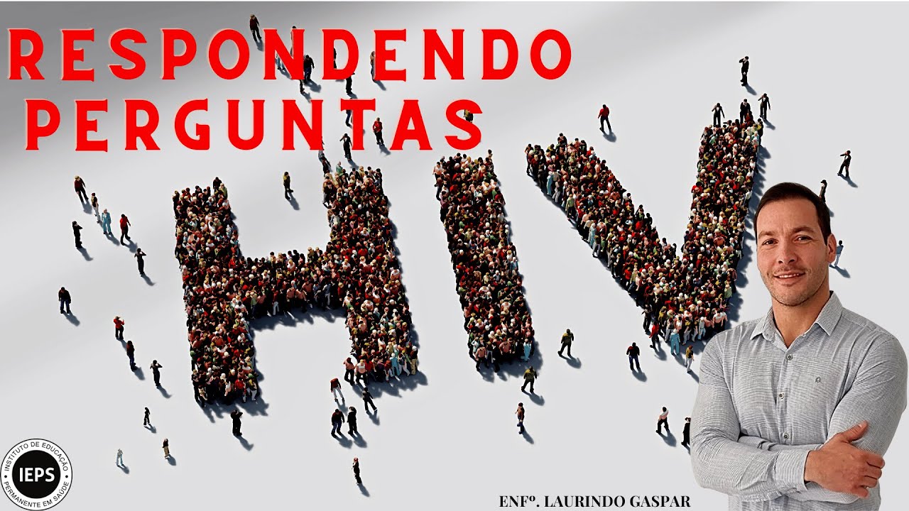 HIV (respondendo perguntas e tirando duvidas).