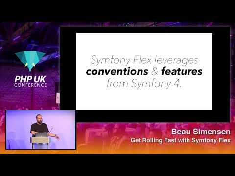 PHP UK Conference 2018 - Beau Simensen - Get Rolling Fast with Symfony Flex