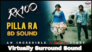 Pilla Ra | 8D Audio Song | RX 100 | Telugu 8D Songs