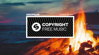 Dropgun - Somebody (Copyright Free Music)