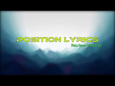 Blaiz Fayah X Boutross  _ Position (Lyrics)