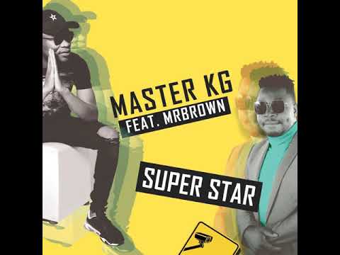 Master KG - Superstar [Feat. Mr Brown] (Official Music Audio)