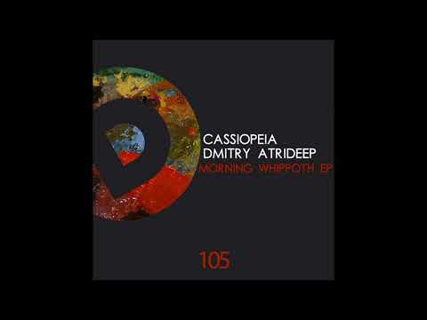 Cassiopeia, Dmitry Atrideep - Morning Whippoth (Original Mix)