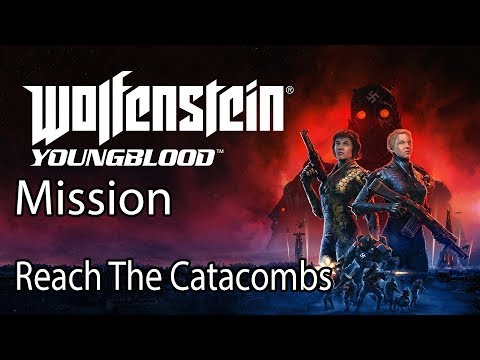 Wolfenstein Youngblood Mission Reach The Catacombs