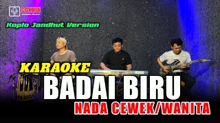 Download lagu BADAI BIRU KARAOKE NADA WANITA / CEWEK koplo jandhut mp3