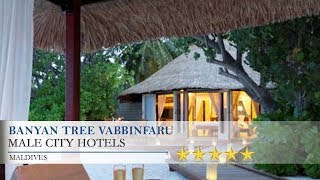 Banyan Tree Vabbinfaru - Male City Hotels, Maldives