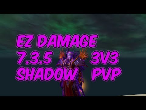 EZ DAMAGE (3v3 Arena) - 7.3.5 Shadow Priest PvP - WoW Legion