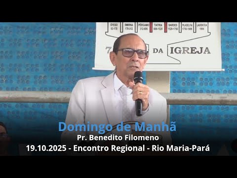 19.10.2025 - Domingo de Manhã - Encontro Regional de Pastores Em Rio Maria - Pr. Benedito Filomeno