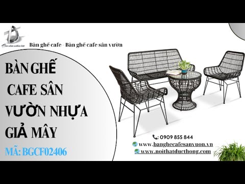 hình ảnh Video giới thiệu sản phẩm Bàn Ghế Cafe Sân Vườn Nhựa Giả Mây BGCF02406 | Bàn Ghế Cafe 81