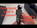 GEAR N REVIEW.  Vanlife and Travel Vlogging Camera? Thinkware Snap G 4k Vlog Camera
