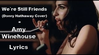 We&#39;re still friends (Donny Hathaway cover) - Amy Winehouse (Lyrics/Letra)