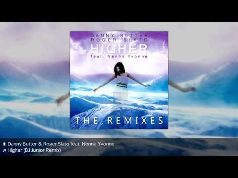 Danny Better & Roger Slato - Higher feat. Nenna Yvonne (DJ Junior Remix)