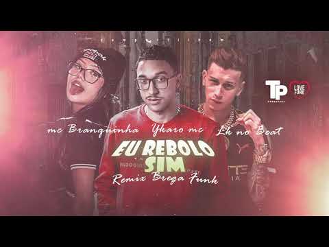 YKARO MC, LK NO BEAT & MC MC BRANQUINHA  -  EU REBOLO SIM REMIX BREGA FUNK