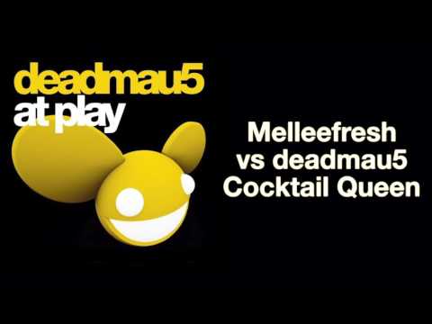 Melleefresh vs deadmau5 / Cocktail Queen (Original Mix)