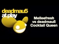Melleefresh vs deadmau5 / Cocktail Queen (Original Mix)
