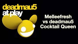 Melleefresh vs deadmau5 / Cocktail Queen [full version]