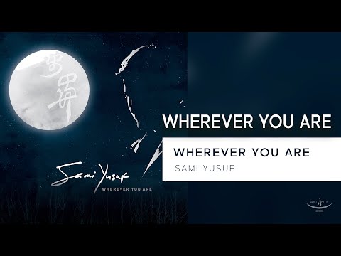 Sami Yusuf - Wherever You Are (Lyric Video)