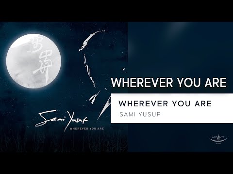 Sami Yusuf - Wherever You Are (Lyric Video) #worldmusic