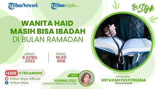 BE STYLE: Deretan Ibadah yang Masih Bisa Dilakukan Wanita Haid di Bulan Ramadan