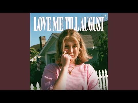 Video thumbnail for Love Me Till August