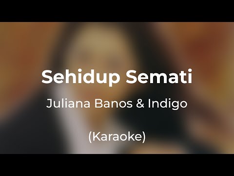 Juliana Banos & Indigo - Sehidup Semati (Karaoke)