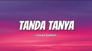 Download lagu TANDA TANYA - RIZWAN FADILAH (LYRICS VIDEO) mp3