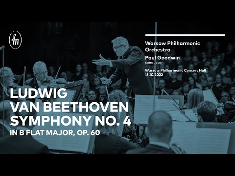 Beethoven - Symphony No. 4 (Warsaw Philharmonic Orchestra, Paul Goodwin)