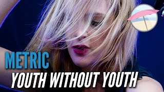 Metric - Youth Without Youth (Live at the Edge)
