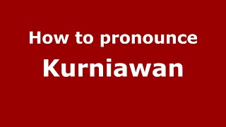 How to pronounce Kurniawan